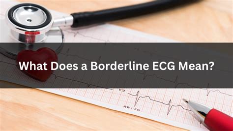 borderline ecg means|Borderline ECG meaning: What you need to know .